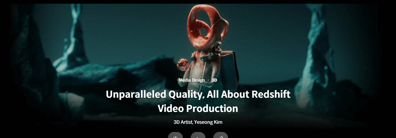 Unparalleled Quality, All About Redshift Video Production无与伦比的品质,尽在 Redshift 视频制作 3D 艺术家,Yeseong Kim