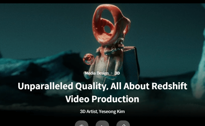 Unparalleled Quality, All About Redshift Video Production无与伦比的品质，尽在 Redshift 视频制作 3D 艺术家，Yeseong Kim